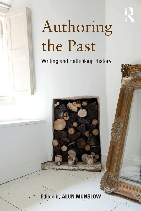 Authoring the Past: Writing and Rethinking History