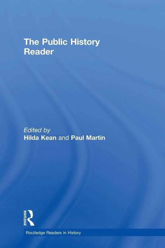 The Public History Reader (Routledge Readers in History)
