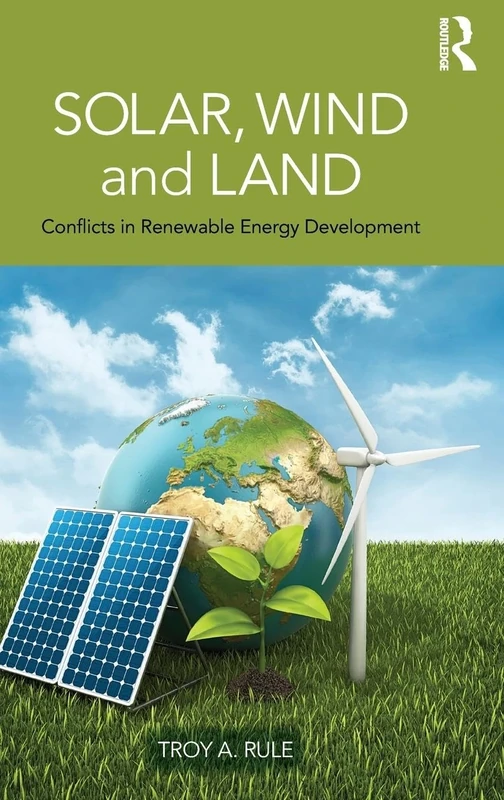Solar, Wind and Land: Conflicts in Renewable Energy Development