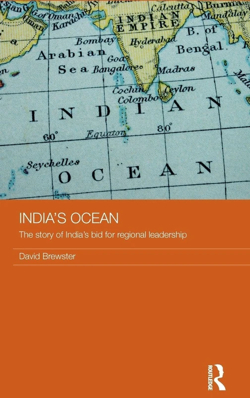 Routledge India's Ocean: The Story of India's Bid for Leadership