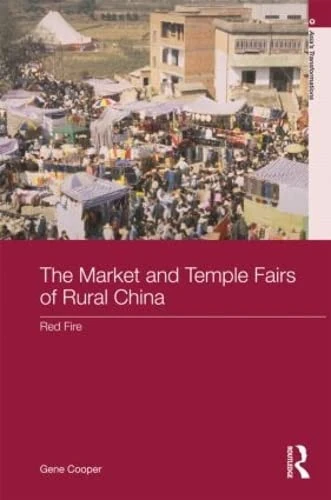 The Market and Temple Fairs of Rural China: Red Fire (Asia's Transformations)