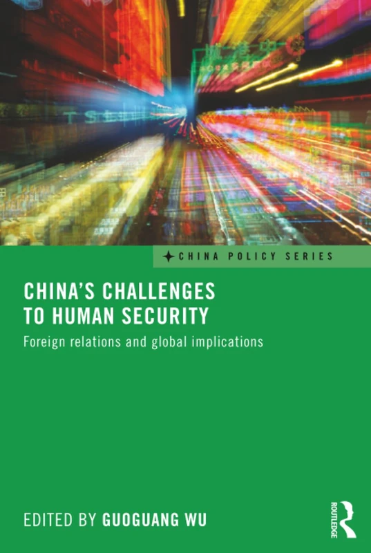 China's Challenges to Human Security: Foreign Relations and Global Implications (China Policy Series)
