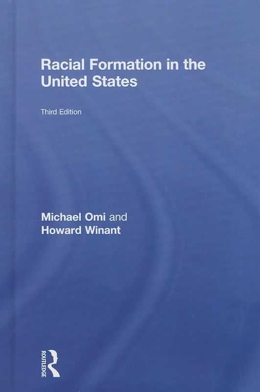Racial Formation in the United States - Routledge Book