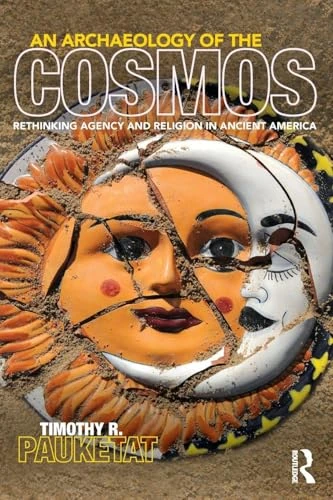 An Archaeology of the Cosmos: Rethinking Agency and Religion in Ancient America - Image 1