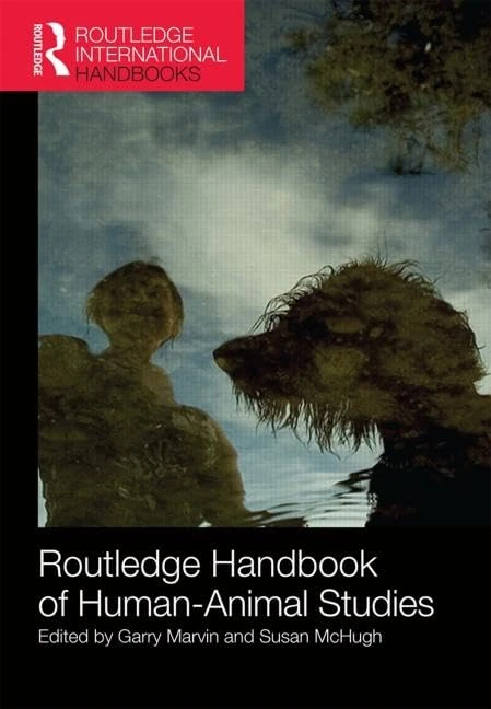 Routledge Handbook of Human-Animal Studies (Routledge International Handbooks)