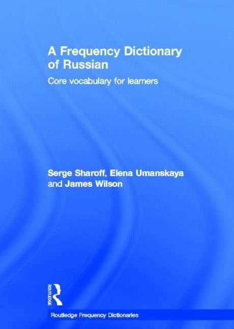 A Frequency Dictionary of Russian: core vocabulary for learners (Routledge Frequency Dictionaries)