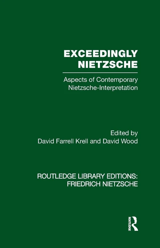 Exceedingly Nietzsche: Aspects of Contemporary Nietzsche Interpretation