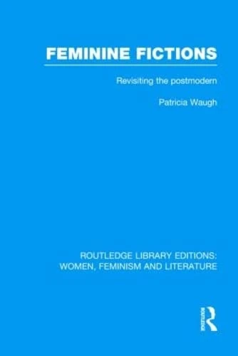 Routledge Feminine Fictions: Revisiting the Postmodern Book