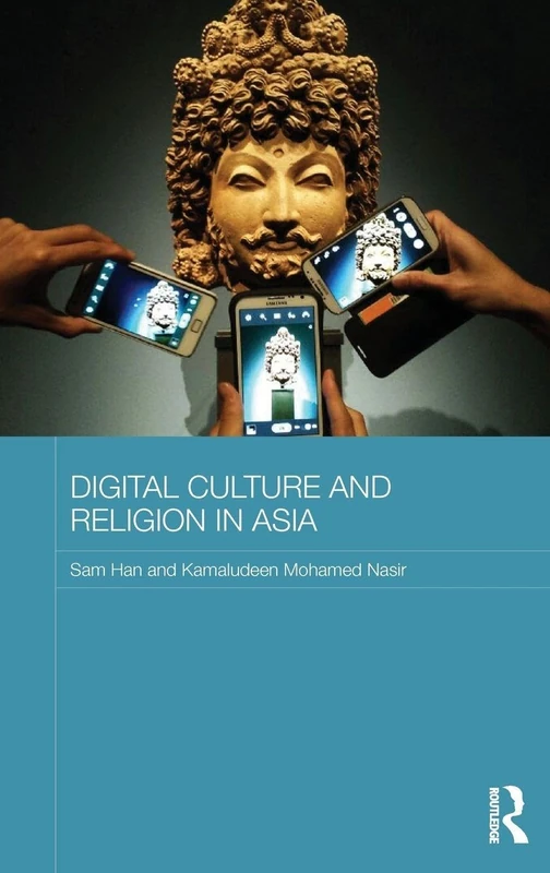 Digital Culture and Religion in Asia (Routledge Religion in Contemporary Asia Series)