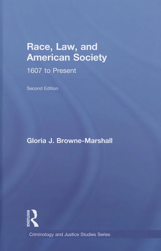 Race, Law, and American Society: 1607-Present (Criminology and Justice Studies)