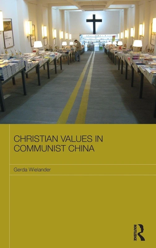 Christian Values in Communist China (Routledge Contemporary China Series)
