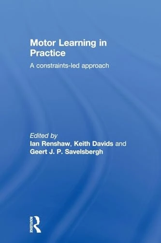 Motor Learning in Practice: A Constraints-Led Approach