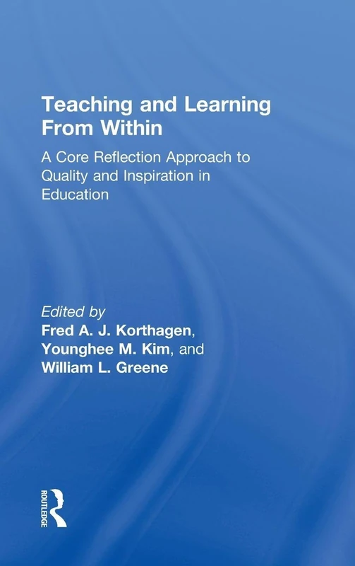 Teaching and Learning from Within: A Core Reflection Approach to Quality and Inspiration in Education