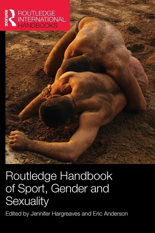 Routledge Handbook of Sport, Gender and Sexuality (Routledge International Handbooks)