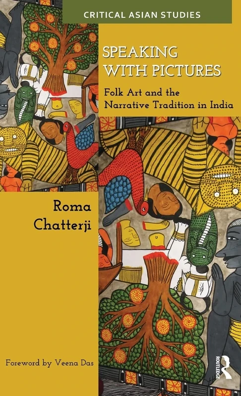 Speaking with Pictures: Folk Art and the Narrative Tradition in India (Critical Asian Studies)