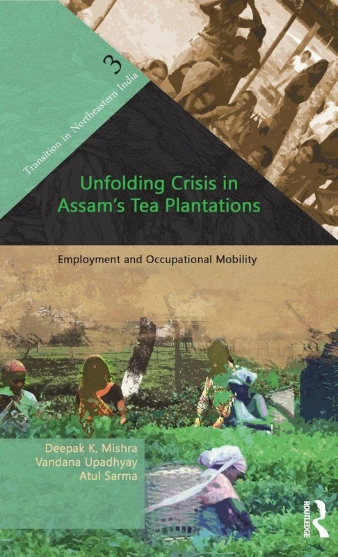 Unfolding Crisis in Assam's Tea Plantations: Employment and Occupational Mobility (Transition in Northeastern India)
