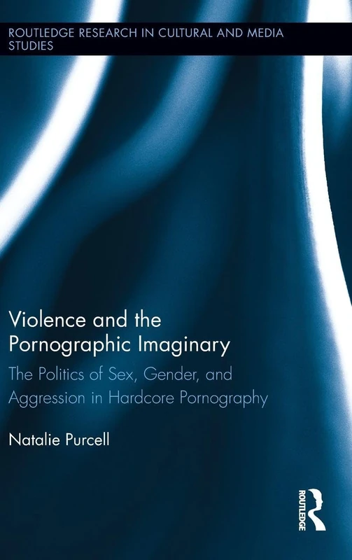 Routledge - Violence and the Pornographic Imaginary Book