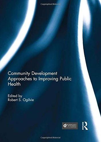 Routledge Community Development Approaches to Improving Public Health