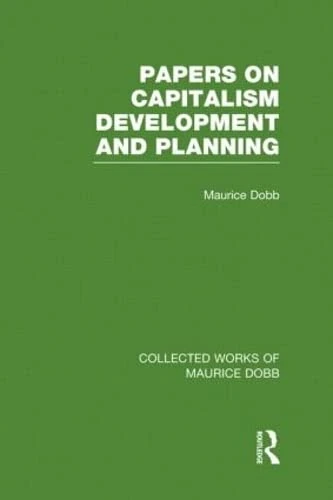 Papers on Capitalism, Development and Planning (Collected Works of Maurice Dobb)