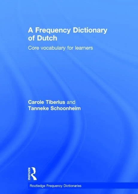 A Frequency Dictionary of Dutch: Core Vocabulary for Learners (Routledge Frequency Dictionaries)