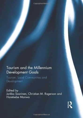 Tourism and the Millennium Development Goals: Tourism, Local Communities and Development