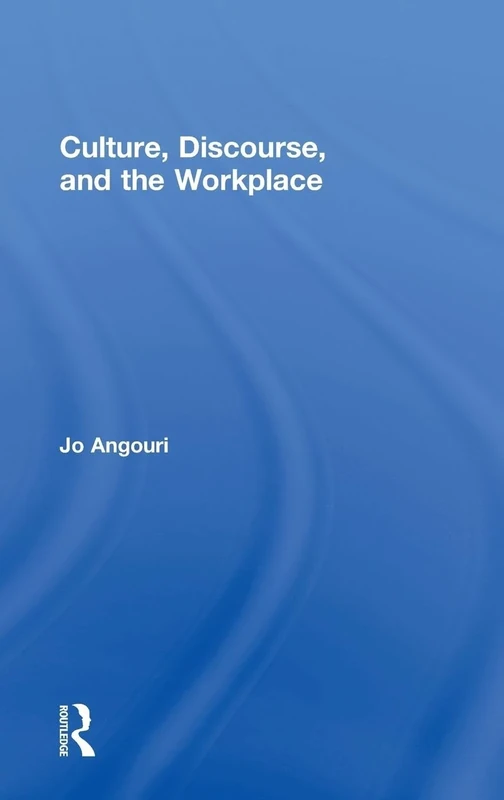 Culture, Discourse, and the Workplace: From Theory to Practice