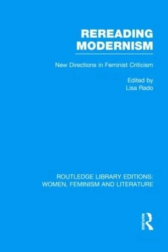 Rereading Modernism - Routledge Feminist Criticism Book