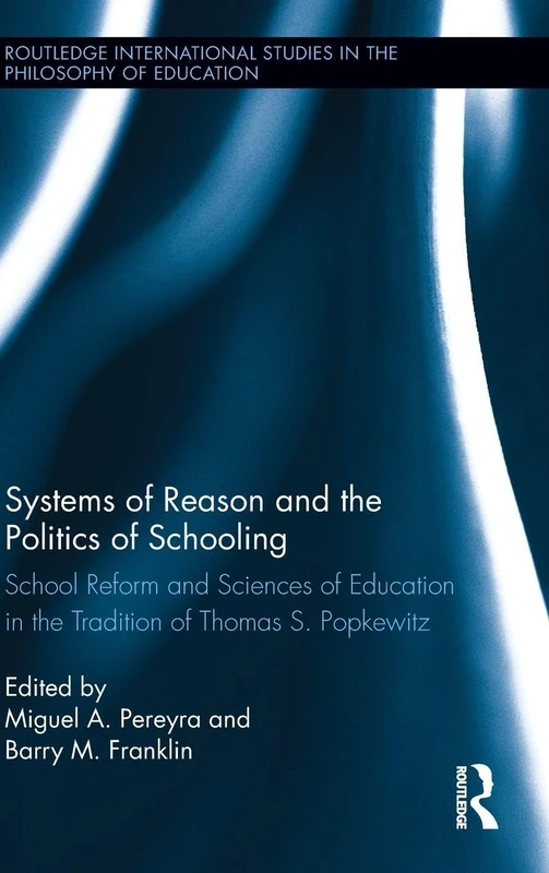 Routledge Systems of Reason and the Politics of Schooling
