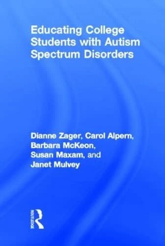 Routledge - Educating College Students with Autism Spectrum Disorders
