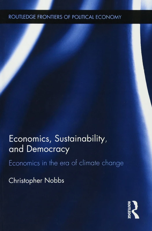 Routledge Economics, Sustainability, and Democracy Book