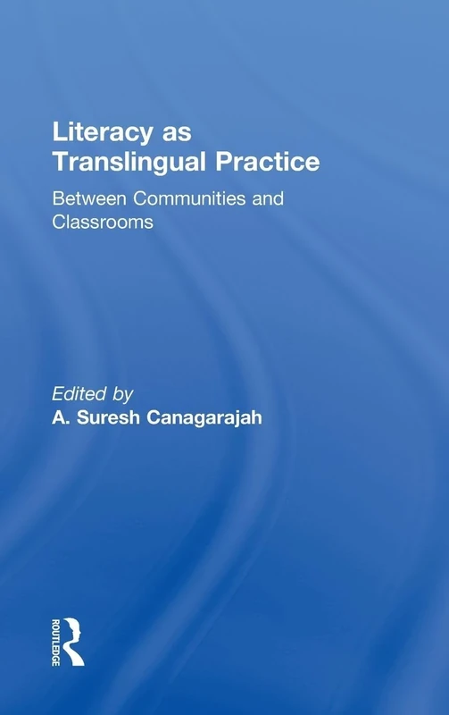 Literacy as Translingual Practice: Between Communities and Classrooms