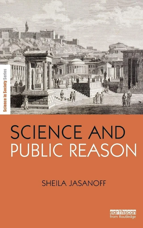 Science and Public Reason (The Earthscan Science in Society Series)