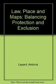 Law, Place and Maps: Balancing Protection and Exclusion