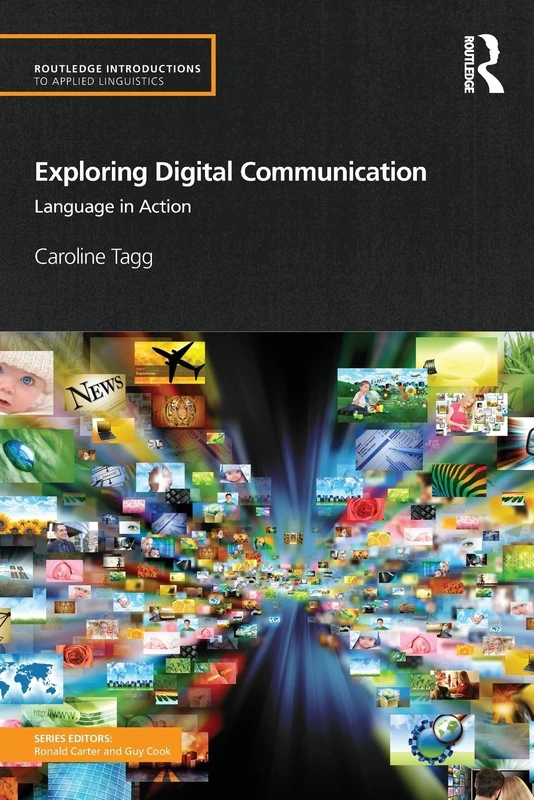Exploring Digital Communication: Language in Action (Routledge Introductions to Applied Linguistics)