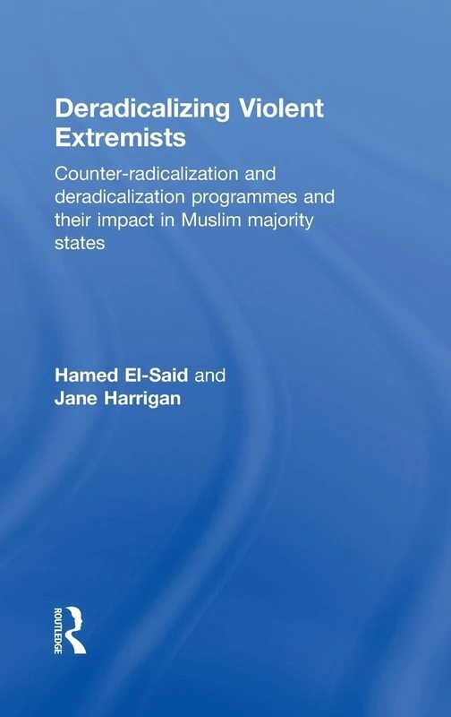 Deradicalising Violent Extremists: Counter-Radicalisation and Deradicalisation Programmes and their Impact in Muslim Majority States