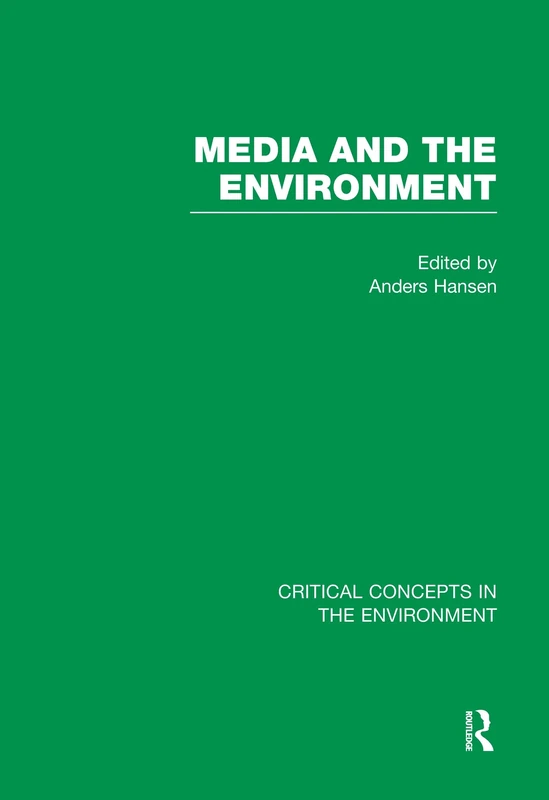 Media and the Environment (Critical Concepts in the Environment)