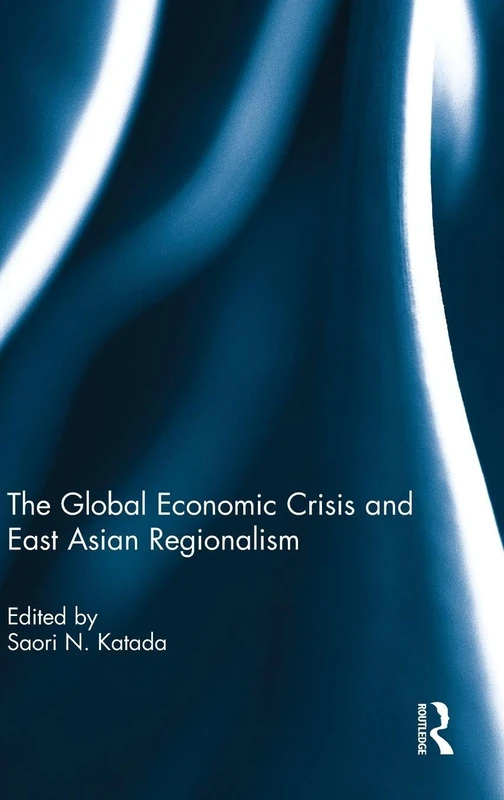 Routledge - The Global Economic Crisis and East Asian Regionalism