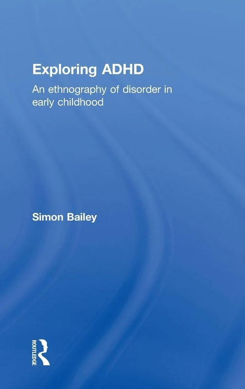 Routledge - Exploring ADHD: An Ethnography of Disorder