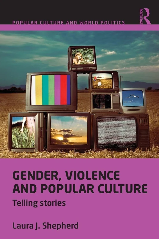 Gender, Violence and Popular Culture: Telling Stories (Popular Culture and World Politics)