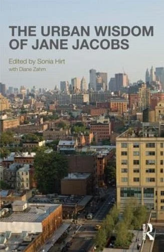 The Urban Wisdom of Jane Jacobs (Planning, History and Environment Series)