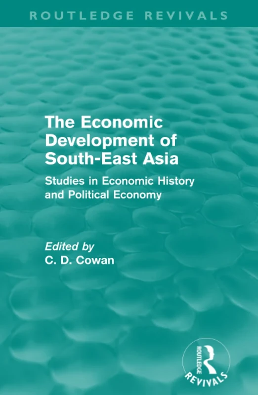The Economic Development of South-East Asia (Routledge Revivals): Studies in Economic History and Political Economy