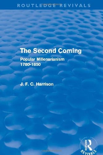 The Second Coming: Popular Millenarianism, 1780-1850 (Routledge Revivals)