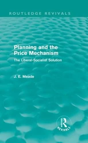 Routledge Planning and the Price Mechanism - James Meade Book