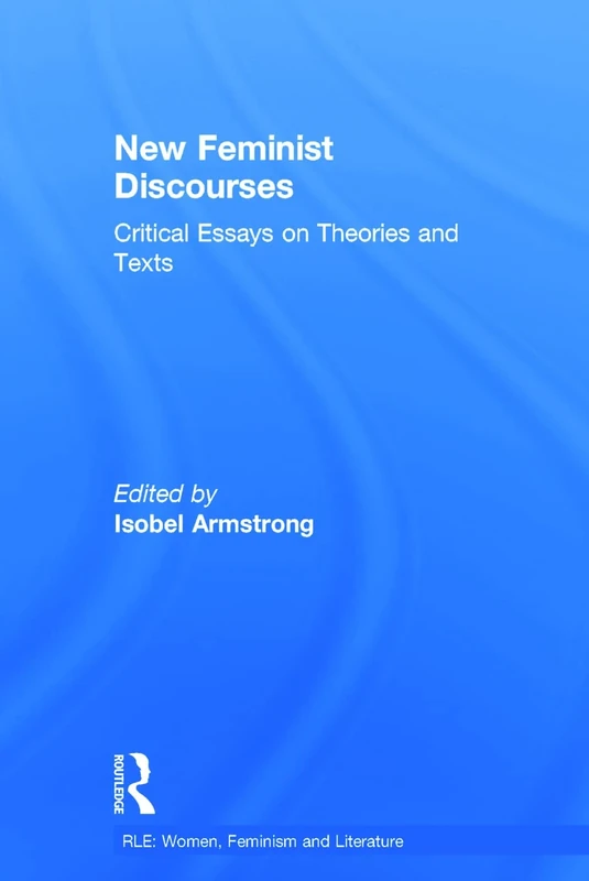 Routledge Library Editions: Women, Feminism and Literature: Critical Essays on Theories and Texts