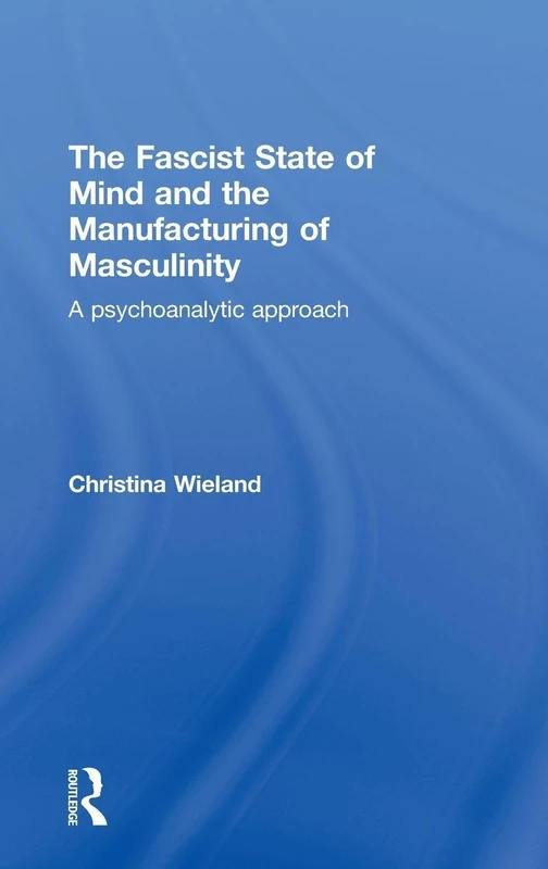 Routledge - The Fascist State of Mind and Masculinity Book
