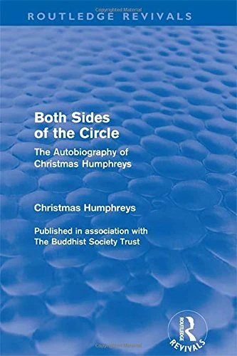 Both Sides of the Circle: The Autobiography of Christmas Humphreys (Routledge Revivals)