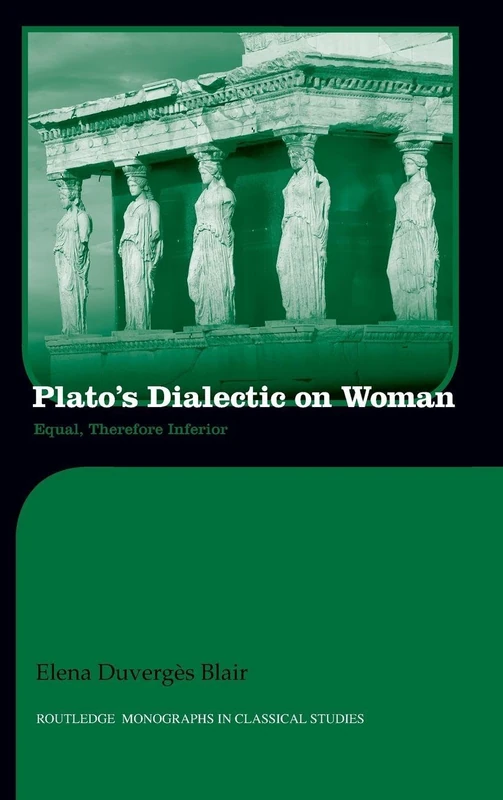 Routledge Plato's Dialectic on Woman - Classical Studies Book