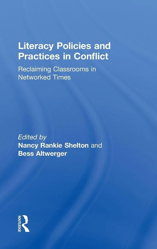 Literacy Policies and Practices in Conflict: Reclaiming Classrooms in Networked Times