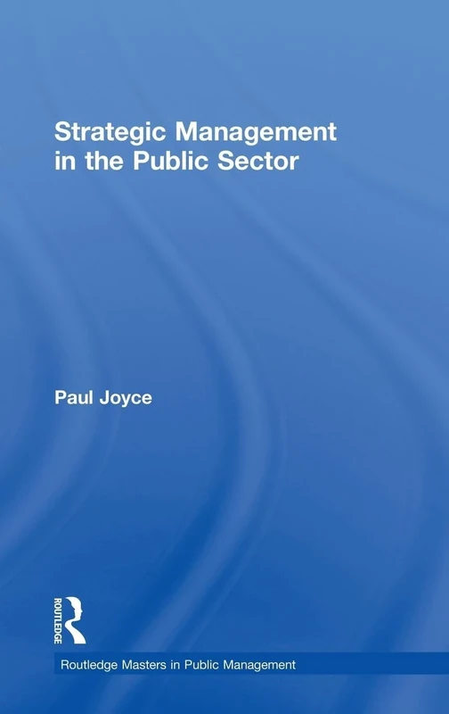 Strategic Management in the Public Sector (Routledge Masters in Public Management)