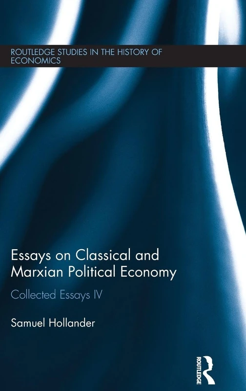 Essays on Classical and Marxian Political Economy: Collected Essays IV (Routledge Studies in the History of Economics)